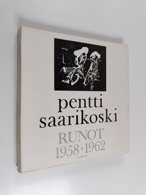 Pentti Saarikoski : Runoja 1958-1962
