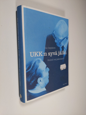 Esa Seppänen : UKK:n syvä jälki : perintö vai painolasti
