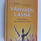 Amy Cuddy : Vahvasti läsnä : taltuta pelko ja opi luottam... - pikkukuva 1