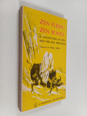 Paul Reps : Zen Flesh, Zen Bones - A Collection of Zen & ...
