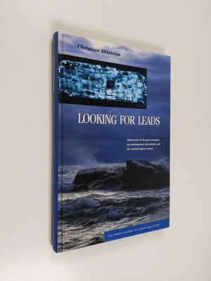 Christian Ahlström : Looking for leads : shipwrecks of th...