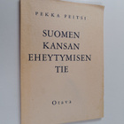 Pekka Peitsi : Suomen kansan eheytymisen tie - pikkukuva 1