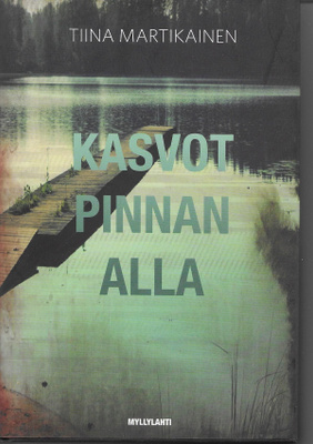 Tiina Martikainen: Kasvot pinnan alla (kovakantinen)