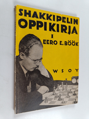 Eero E. Böök : Shakkipelin oppikirja 1 osa : Säännöt, alo...