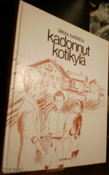 Sirkka Karskela: Kadonnut kotikylä (1.p.1982) Sis.postikulut