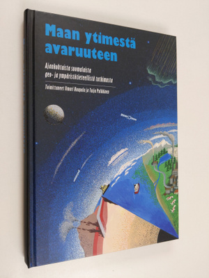 Ilmari ym. (toim.) Haapala : Maan ytimestä avaruuteen : a...
