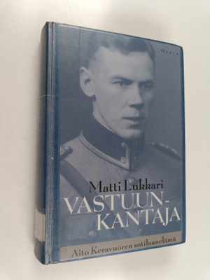 Matti Lukkari : Vastuunkantaja : Aito Keravuoren sotilaan...
