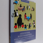 Kati-Pupita Mattila : Arvostava kohtaaminen : arjessa, au... - pikkukuva 1