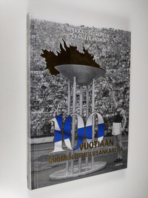 Markku Siukonen : 100-vuotiaan Suomen urheilusankareita