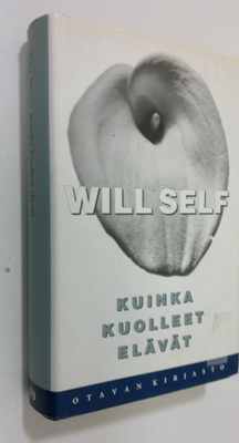 Will Self : Kuinka kuolleet elävät