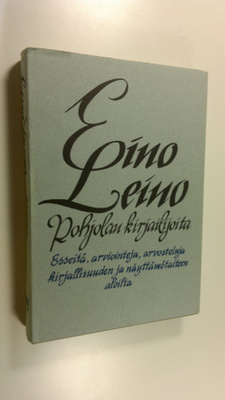 Eino Leino : Pohjolan kirjailijoita : esseitä, arviointej...