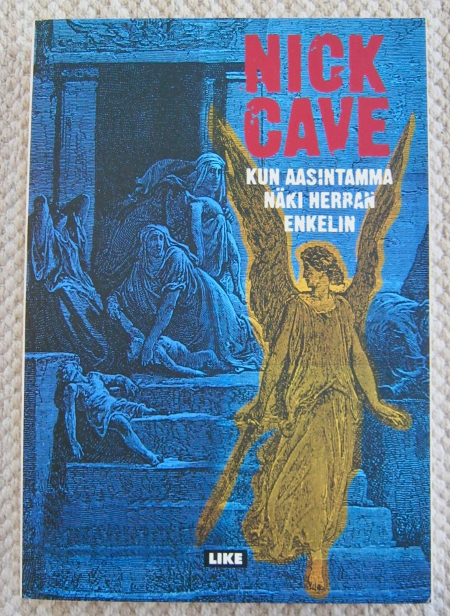 NICK CAVE:  Kun aasintamma näki Herran enkelin