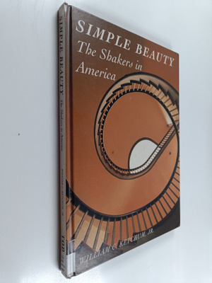 William C. Ketchum : Simple beauty : the Shakers in Ameri...