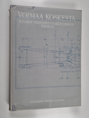 Jaakko Holm : Voimaa koskesta : Suomen vesivoiman rakenta...