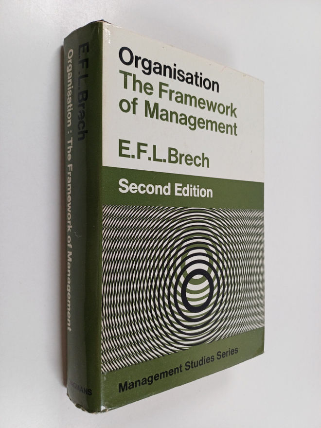 E. F. L. Brech : Organisation : the framework of management