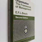 E. F. L. Brech : Organisation : the framework of management - pikkukuva 1