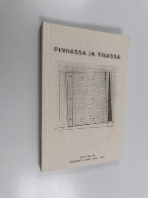 Jorma Hautala : Pinnassa ja tilassa : kirjoituksia vuosil...