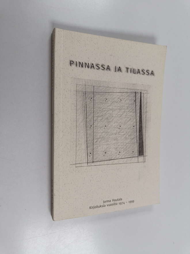 Jorma Hautala : Pinnassa ja tilassa : kirjoituksia vuosil...