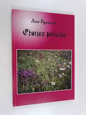 Aune Hyvönen : Etsijän poluilla (signeerattu, tekijän omi...