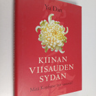 Dan Yu : Kiinan viisauden sydän : mitä Konfutse nyt sanoisi? - pikkukuva 1