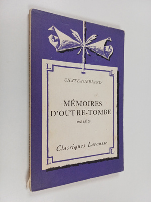 Francois Rene de Chateaubriand : Memoires d'outre-tombe :...