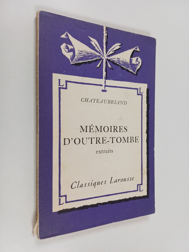 Francois Rene de Chateaubriand : Memoires d'outre-tombe :...
