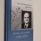 Armo on ensin, usko sitten : kirjoituksia Lauri Koskennie... - pikkukuva 1