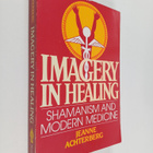 Jeanne Achterberg : Imagery in healing : shamanism and mo... - pikkukuva 1
