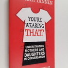 Deborah Tannen : You're wearing that? : understanding mot... - pikkukuva 1