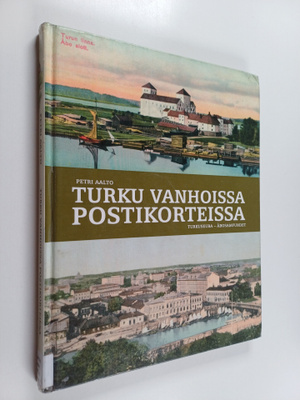 Petri Aalto : Turku vanhoissa postikorteissa