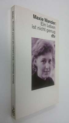 Maxie Wander : Ein Leben ist nicht genug