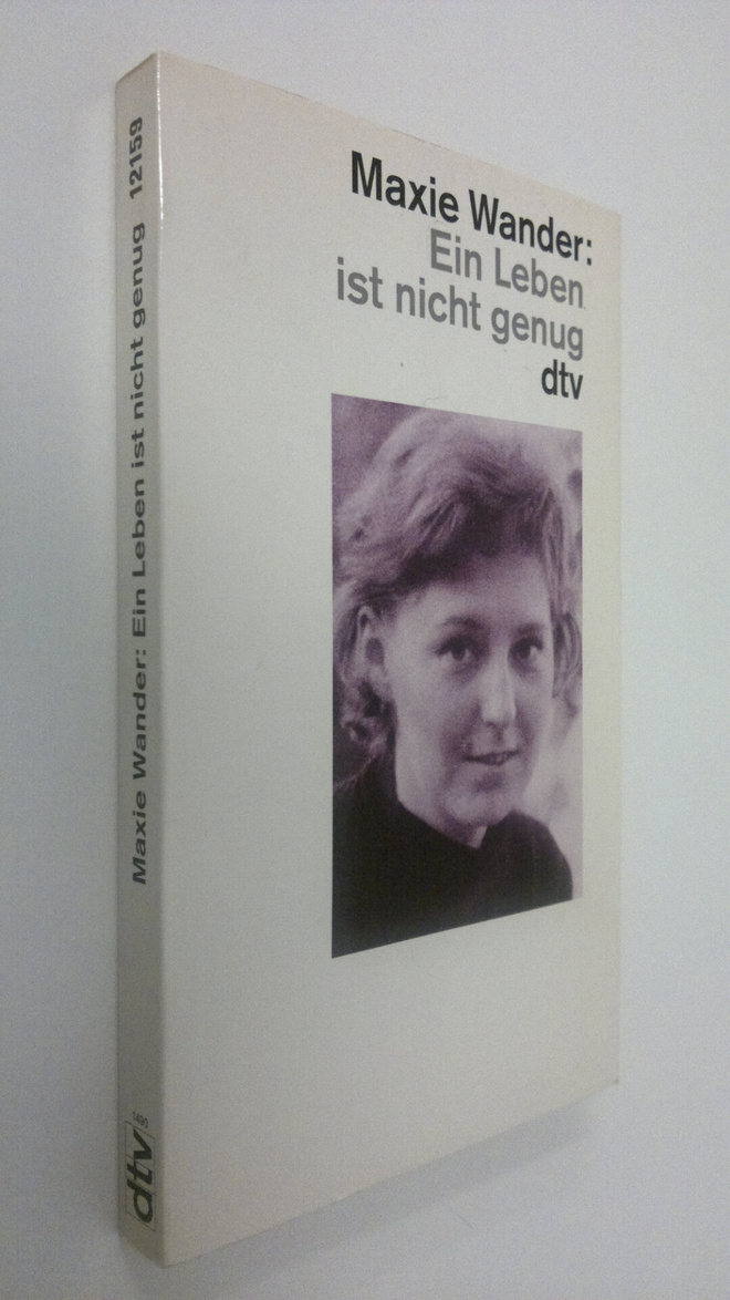 Maxie Wander : Ein Leben ist nicht genug