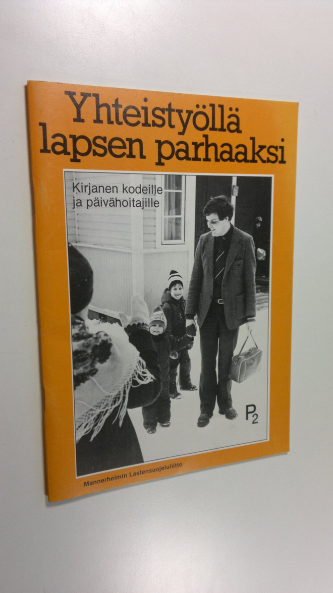 Yhteistyöllä lapsen parhaaksi : kirjanen kodeille ja päiv...