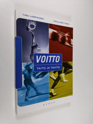 Timo Lampikoski : Voitto : taito ja tahto