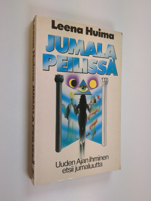 Leena Huima : Jumala peilissä : Uuden ajan ihminen etsii ...