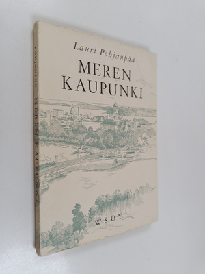 Lauri Pohjanpää : Meren kaupunki : runoja
