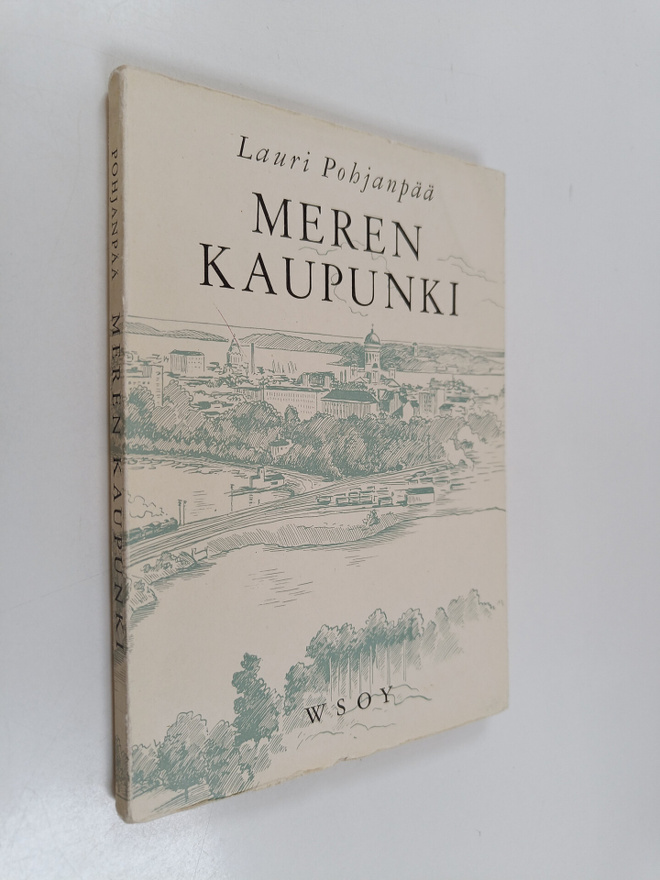 Lauri Pohjanpää : Meren kaupunki : runoja