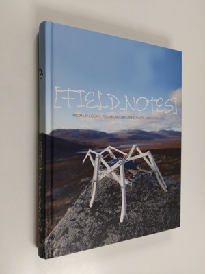 Field_notes : from landscape to laboratory = maisemasta l...