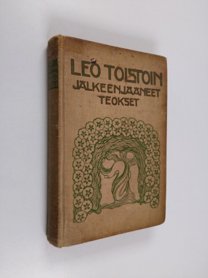 Leo Tolstoi : Leo Tolstoin jälkeenjättämät kaunokirjallis...