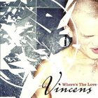 Vincens • Where's The Love Gone CD Maxi-Single - pikkukuva 1