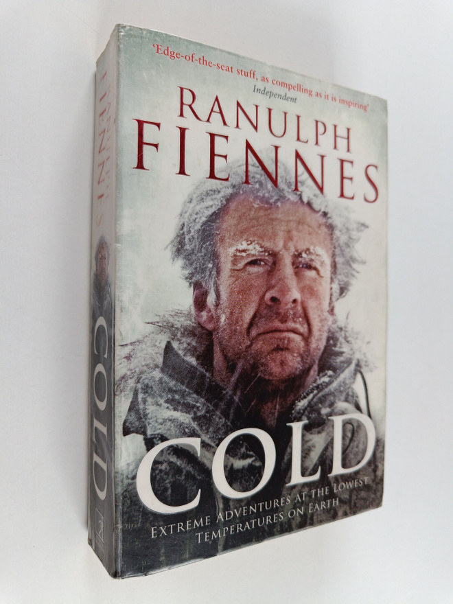 Ranulph Fiennes : Cold : extreme adventures at the lowest...