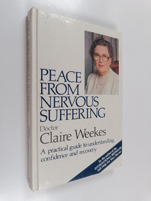Claire Weekes : Peace from Nervous Suffering