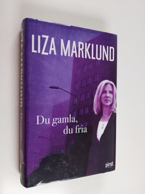 Liza Marklund : Du gamla, du fria