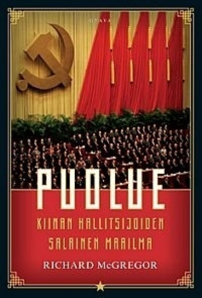 Richard McGregor: PUOLUE Kiinan hallitsijoiden salainen....