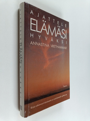 Annastina Vrethammar : Ajattele elämäsi hyväksi : kirja u...