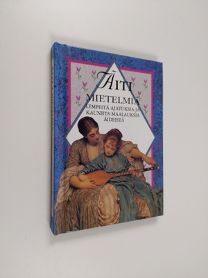 Helen (toim.) Exley : Äiti : mietelmiä : lempeitä ajatuks...