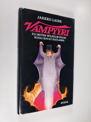 Jarkko Laine : Vampyyri eli Miten Wilhelm Kojac kuoli kov...