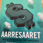 SHAXSON: AARRESAARET - MIEHET JOTKA RYÖSTIVÄT MAAILMAN - pikkukuva 1