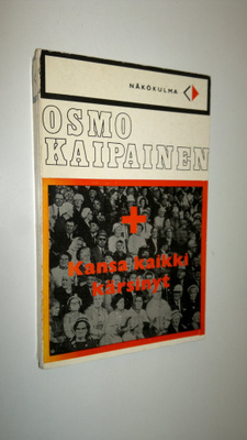 Osmo Kaipainen : Kansa kaikki kärsinyt : Onko terveys kau...