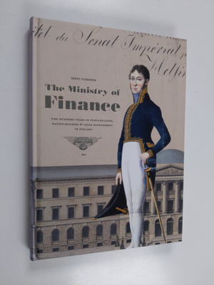 Seppo Tiihonen : The Ministry of Finance - Two Hundred Ye...